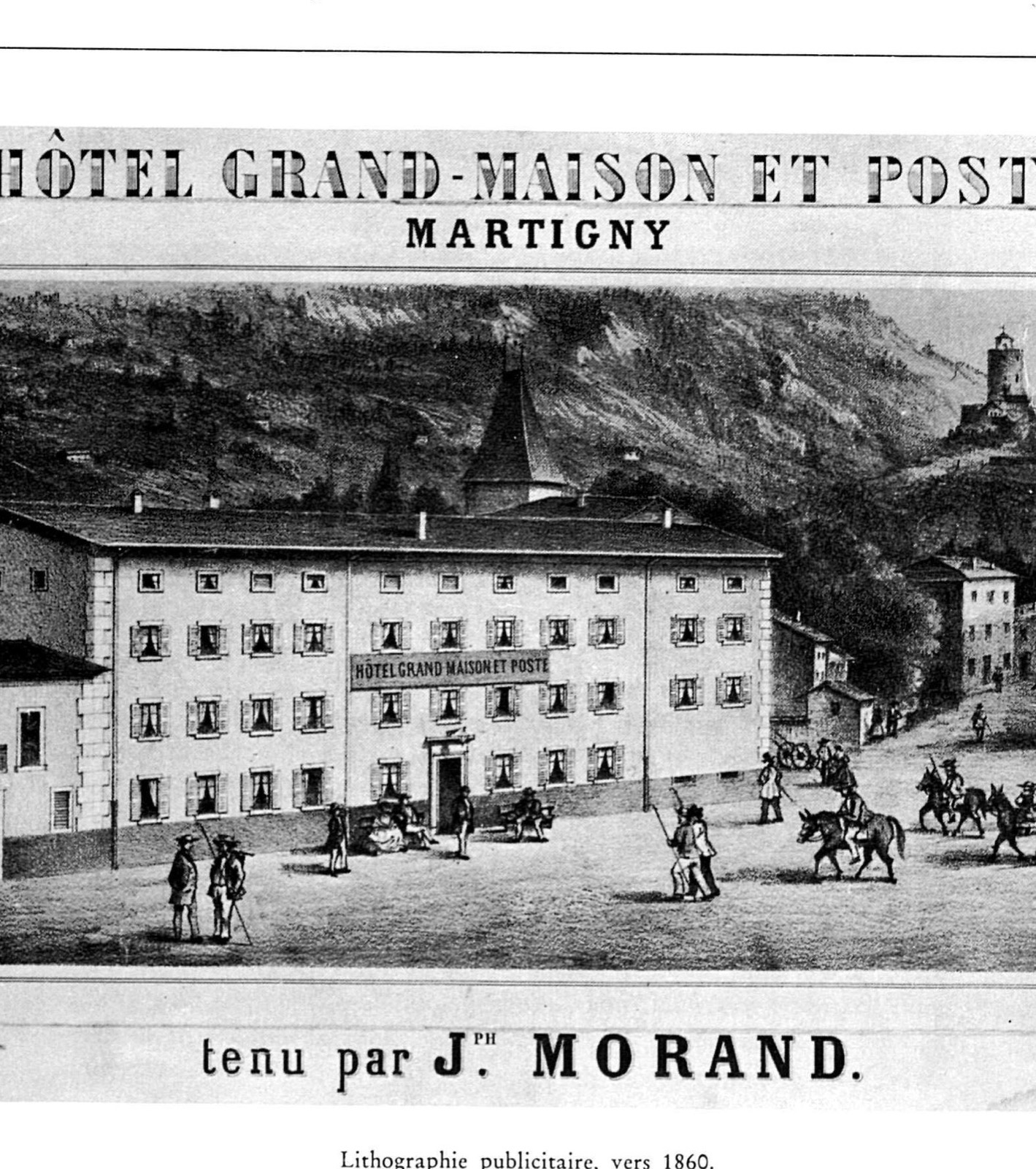 Hôtel Grand-Maison et Poste, lithographie publicitaire vers 1860, tenu par Jph Morand. Bulletin n°1 du Vieux Martigny, 1977.